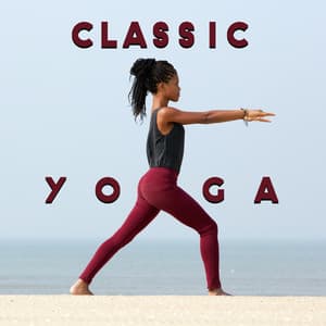 Classic Yoga - New Age Spiritual Music Created for Body and Mind Training, Go to a Higher Level in Meditation, Deep Trance, Asanas, Inner Energy, Sun Salutation, Open Heart - Yoga Tribe