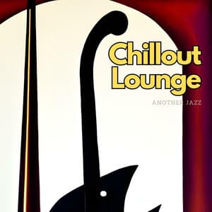 Chillout Lounge: Relaxing Tunes for a Cozy Indoor Atmosphere - Another Jazz