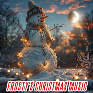 Frosty's Christmas Music - Classical Christmas Music Songs