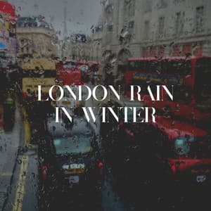 London Rain in Winter - Rain Radiance