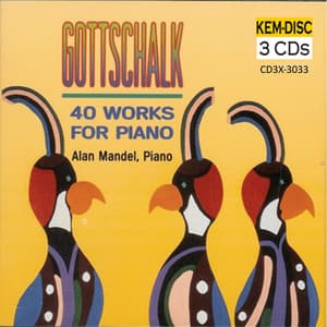 Gottschalk: 40 Works for Piano - Louis Moreau Gottschalk