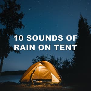 10 Sounds of Rain on Tent - Mother Nature FX