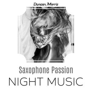 Saxophone Passion Night Music - Duncan Morris