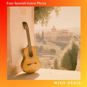 Easy Spanish Guitar Pieces - Miko Régis