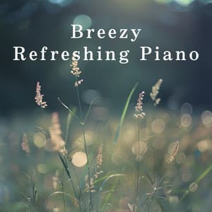 Breezy Refreshing Piano - Dream House
