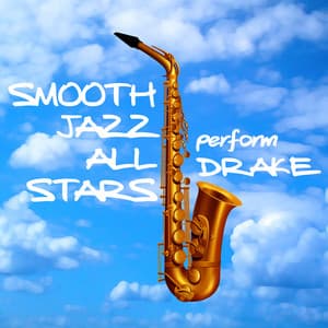 Smooth Jazz All Stars Perform Drake - Smooth Jazz All Stars