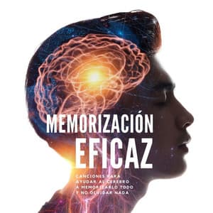 Memorización Eficaz: Canciones para Ayudar al Cerebro a Memorizarlo Todo y no Olvidar Nada - Mentes Brillantes Guru