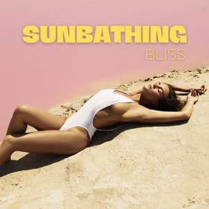 Sunbathing Bliss: Relaxing Chillout Mix, Ocean Breezes, and Ambient Vibes - Beach House Chillout Music Academy