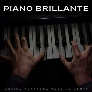Piano Brillante: Música Enfocada Para La Mente - Música de Trabajo