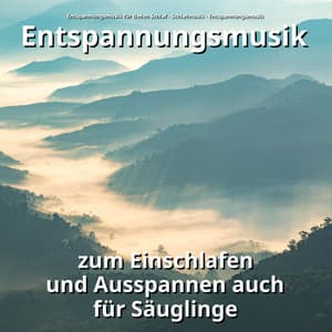 Entspannungsmusik zum Einschlafen und Ausspannen auch für Säuglinge - Entspannungsmusik für tiefen Schlaf