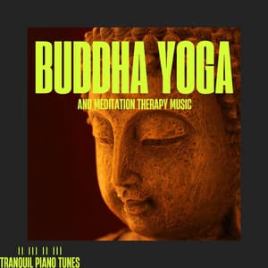 Buddha Yoga and Meditation Therapy Music - Tranquil Piano Tunes