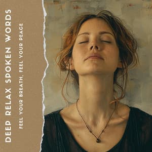 Feel Your Breath, Feel Your Peace - Deep Relax Spoken Words