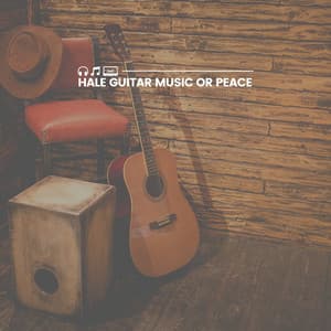 Hale Guitar Music or Peace - Guitar Calm
