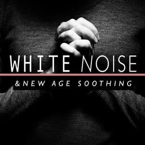 White Noise and New Age Soothing - Zen Meditation and Natural White Noise and New Age
