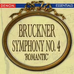 Bruckner: Symphony No. 4 "Romantic" - Anton Bruckner