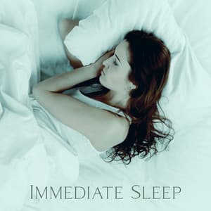 Immediate Sleep: 15 Relaxing and Soothing Sounds for Fall Asleep Quickly - Deep Sleep Music Academy