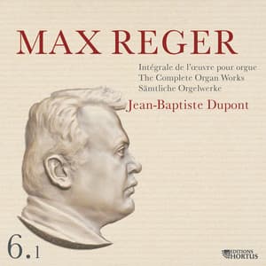 Reger: Intégrale de l'œuvre pour orgue, Vol. 6.1 - Max Reger