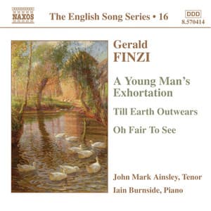 Finzi: Young Man's Exhortation  / Till Earth Outwears / Oh Fair To See - Gerald Finzi