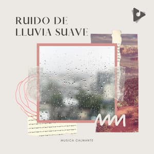 Ruido de Lluvia Suave - Música Calmante