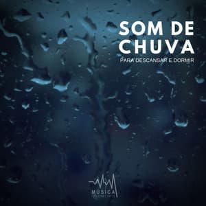 Som de Chuva para Descansar e Dormir - Música para Dormir Rápido