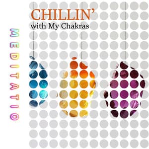 Chillin’ with My Chakras - Meditatio