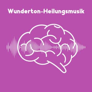 Wunderton-Heilungsmusik: Heilen Sie Ihren Geist, Körper und Ihre Seele - Hannah Watson