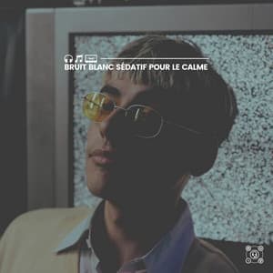 Bruit blanc sédatif pour le calme - Bruit Blanc Dormir