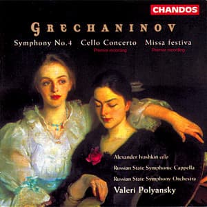 Grechaninov: Symphony No. 4, Cello Concerto & Missa festiva - Alexander Gretchaninov