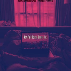 Subtle Brazilian Jazz - Ambiance for WFH - New York Deluxe Dinner Jazz