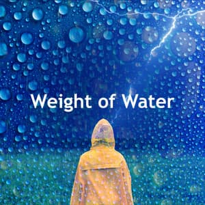 Weight of Water - Rainfall Place