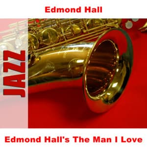 Edmond Hall's The Man I Love - Edmond Hall