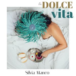 La dolce vita - Silvia Manco