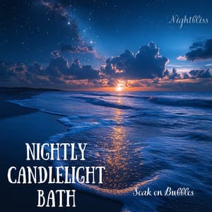 Nightly Candlelight Bath - Soak on Bubbles - Nightbliss