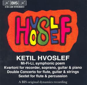 Hvoslef: Mi-Fi-Li Symphonic Poem / Kvartoni / Double Concerto / Sextet - Ketil Hvoslef