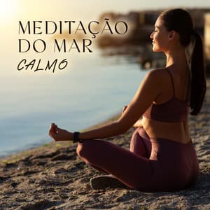 Meditação do Mar Calmo: Água e Natureza Sons de fundo, Águas Calmas - Meditação Ambiente