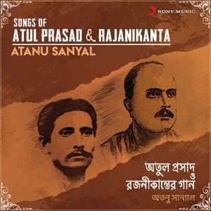 Songs of Atul Prasad & Rajanikanta - Atanu Sanyal