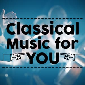 Classical Music for You - Classical Music