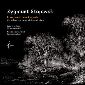 Zygmunt Stojowski – Complete works for violin and piano - Zygmunt Stojowski