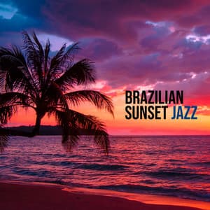 Brazilian Sunset Jazz - Summer Cocktail Party, Sunset Beach Vibes, Chill Jazz, Sunny Jazz for Sunny Days - Bossa Nova Musician Artist