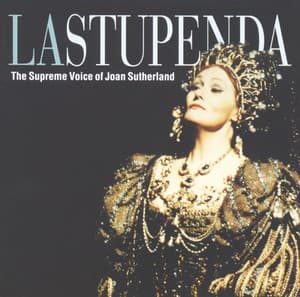 La Stupenda - The Supreme Joan Sutherland - Dame Joan Sutherland
