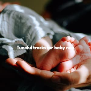Tuneful tracks for baby nap - Lullabyes
