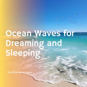 Ocean Waves for Dreaming and Sleeping - The Ocean Waves Expert