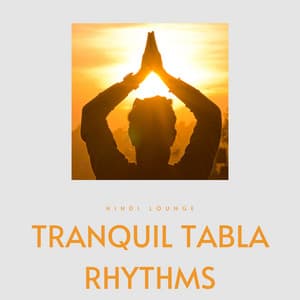 Tranquil Tabla Rhythms - Hindi Lounge