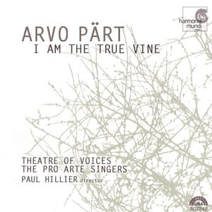 Pärt: I Am the True Vine - Arvo Pärt