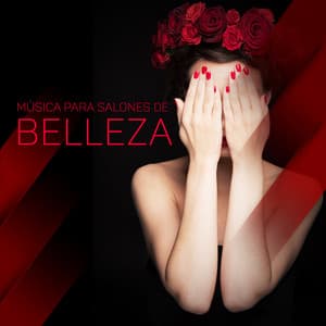 Música para Salones de Belleza: Masajes, Spa, Tratamientos Estéticos y Terapéuticos, Relajación Profunda - Calmante Zona de Spa