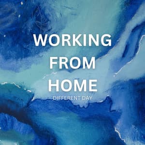 Different Day - Working from Home