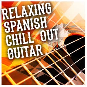 Relaxing Spanish Chill out Guitar - Spanish Guitar Chill Out