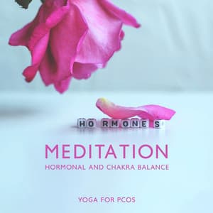 Meditation Hormonal and Chakra Balance: Yoga for PCOS, Adrenal Fatigue Treatment, Hormonal Imbalances and Irregular Periods, Guided Meditation for Endocrine and Hormonal Health - Guided Meditation Music Zone