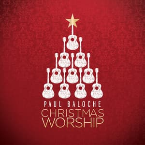 Christmas Worship - Paul Baloche