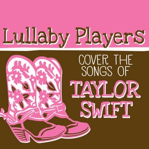 Lullaby Players Cover the Songs of Taylor Swift - Lullaby Players